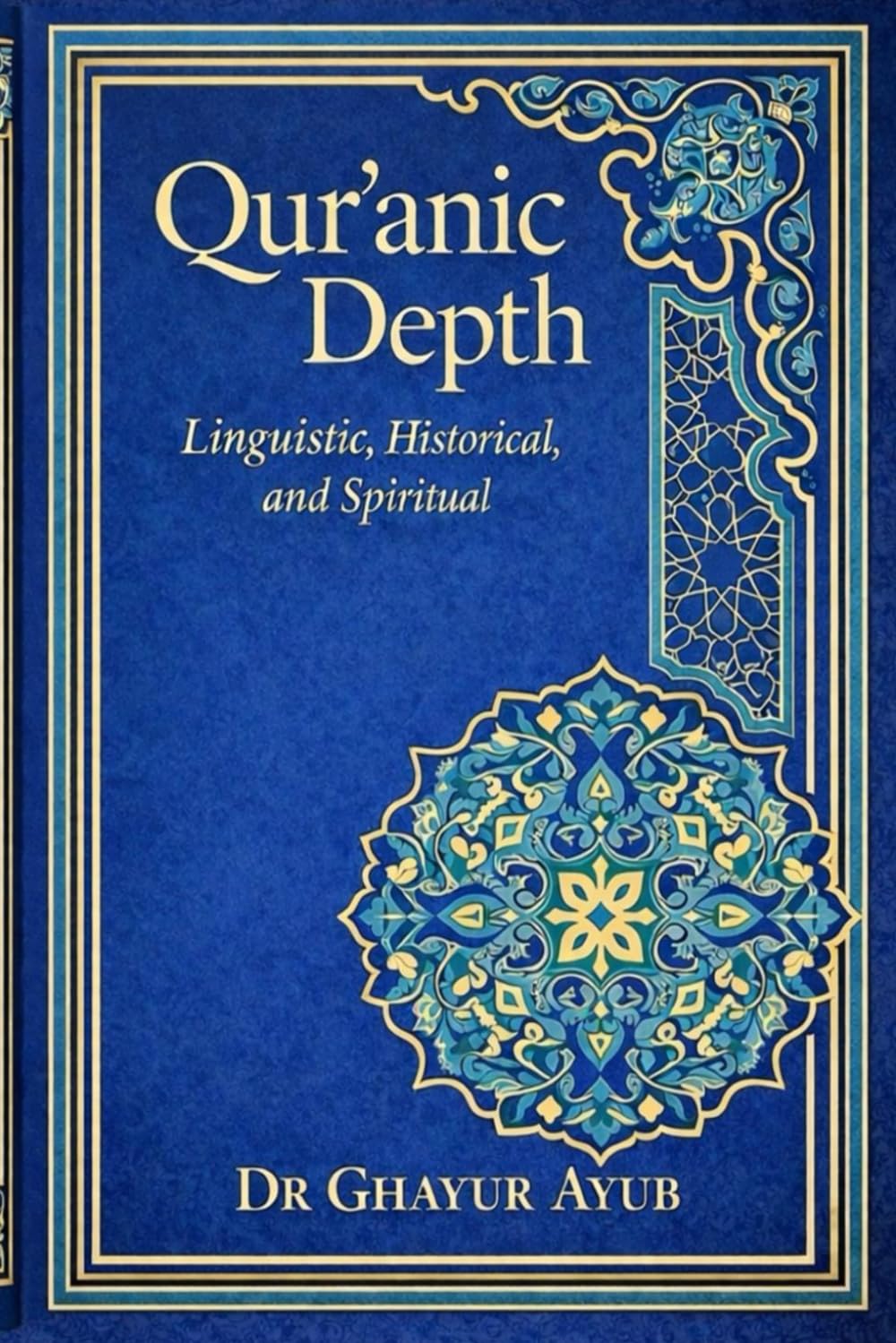 Qur’anic Depth:Linguistic; Historical, and Spiritual