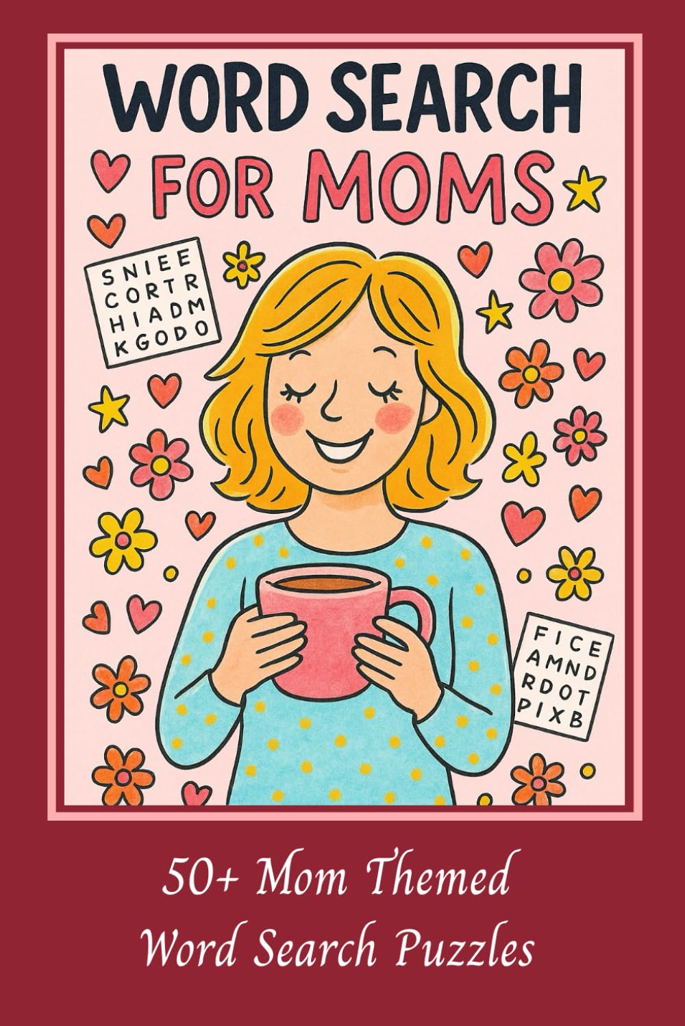 Word Search for Moms: 50+ Mom Themed Easy to Read Word Search Puzzles for Relaxation and Fun - A Perfect Gift for Mothers and Grandmothers