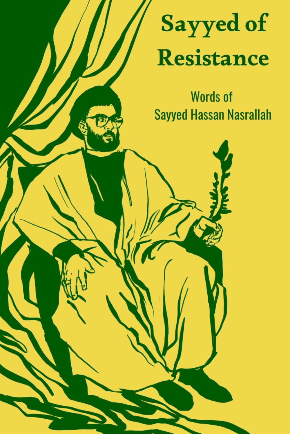 Sayyed of Resistance: Words of Sayyed Hassan Nasrallah