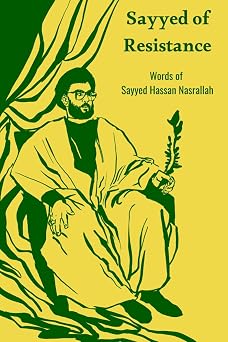 Sayyed of Resistance Words of Sayyed Hassan Nasrallah