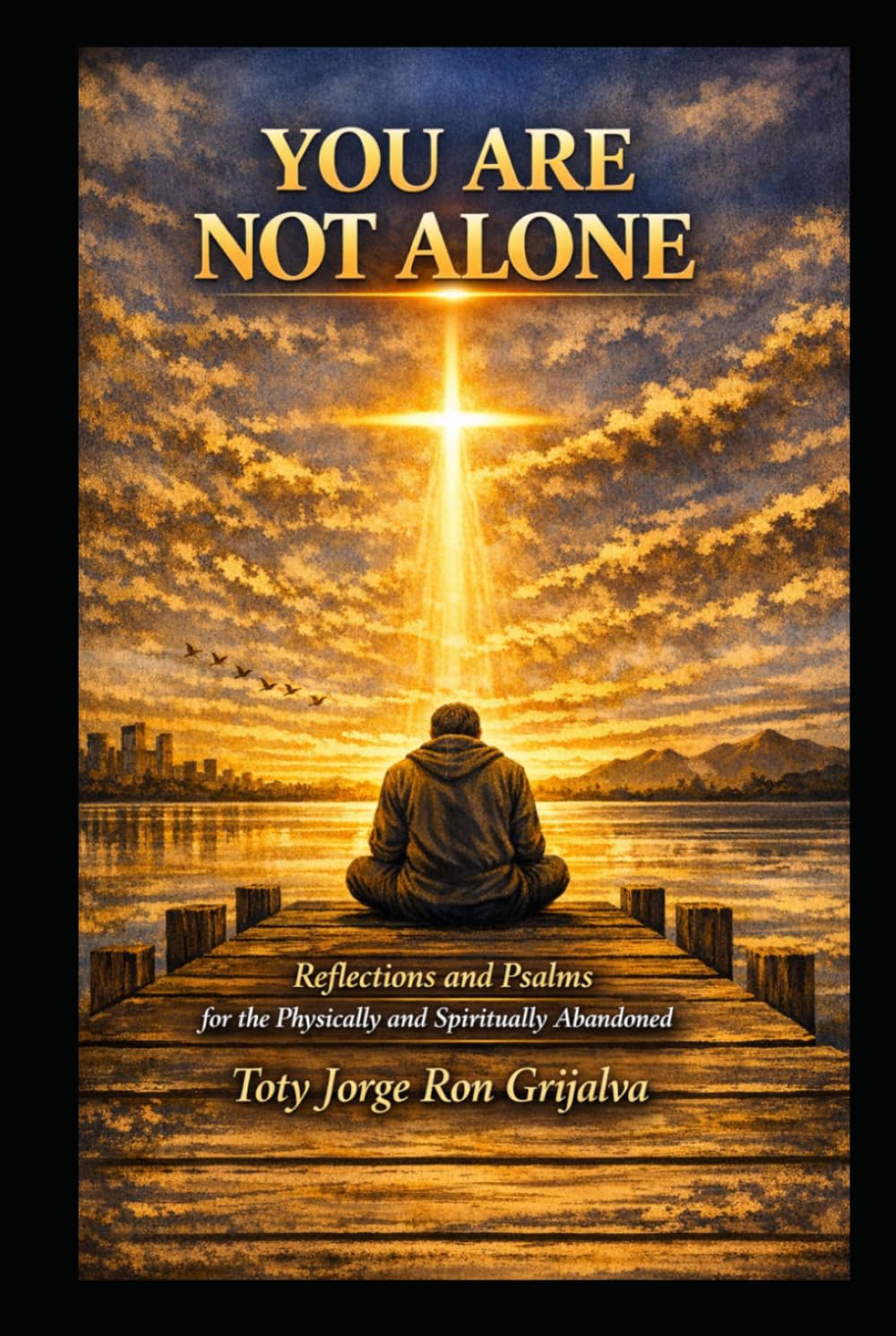 YOU ARE NOT ALONE: Reflections and Psalms for the Physically and Spiritually Abandoned (Colección Camino de Oración)
