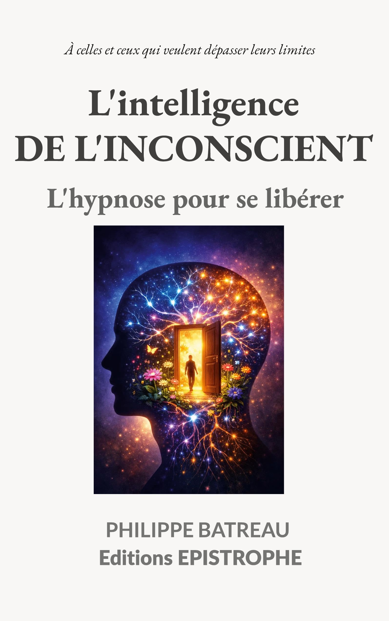 L'intelligence de l'inconscient: L'hypnose pour se libérer