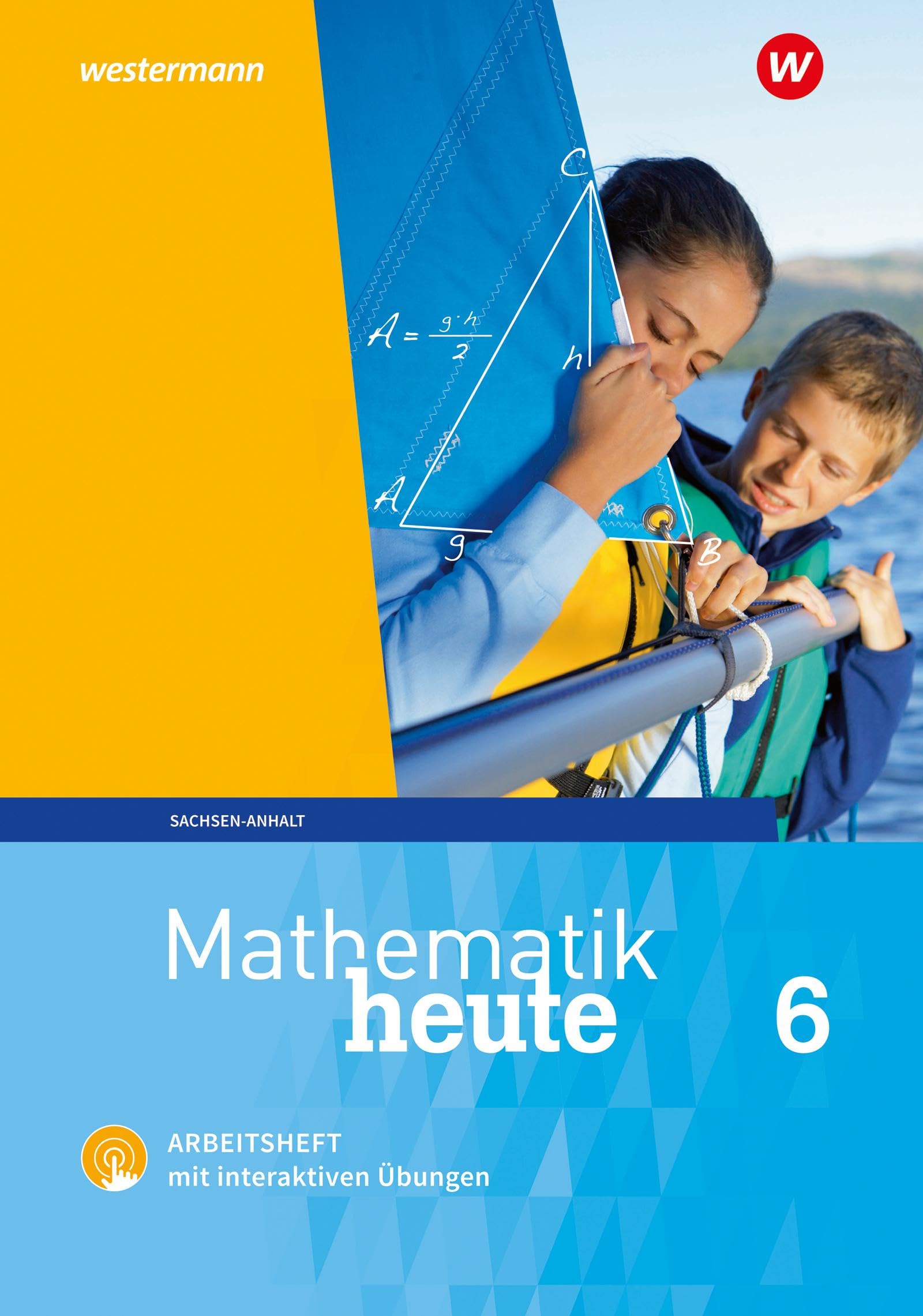 Mathematik heute - Ausgabe 2018 für Sachsen-Anhalt: Arbeitsheft 6 mit Interaktiven Übungen