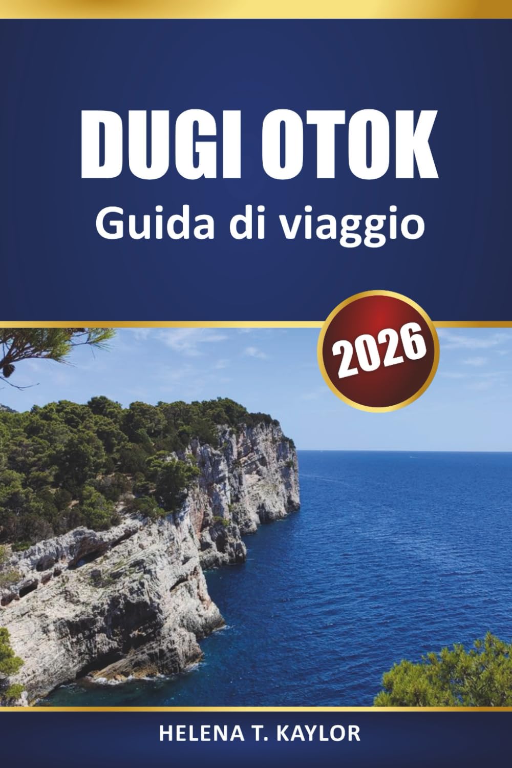 Dugi Otok Guida Di Viaggio 2026: Esplora la gemma adriatica della Croazia con approfondimenti locali, avventure all'aria aperta e attrazioni culturali