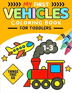 My First Vehicles Coloring Book For Toddler Ages 1-3: Easy Things That Go Coloring Pages with Cars, Trucks, Emergency Vehicles & More for Early Learners (My First Coloring Book Series)
