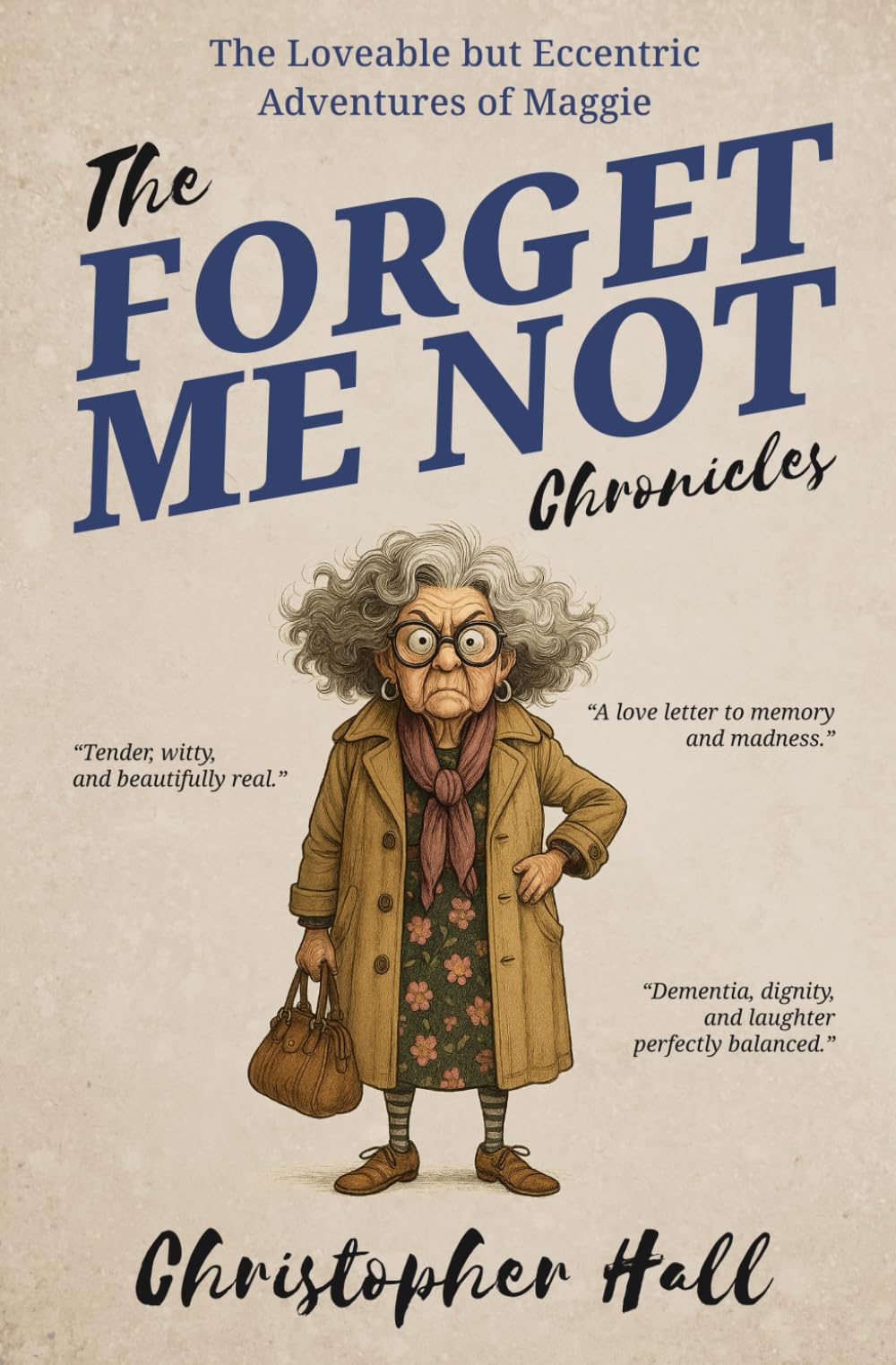 The Forget Me Not Chronicles: The loveable but eccentic adventures of Maggie (H