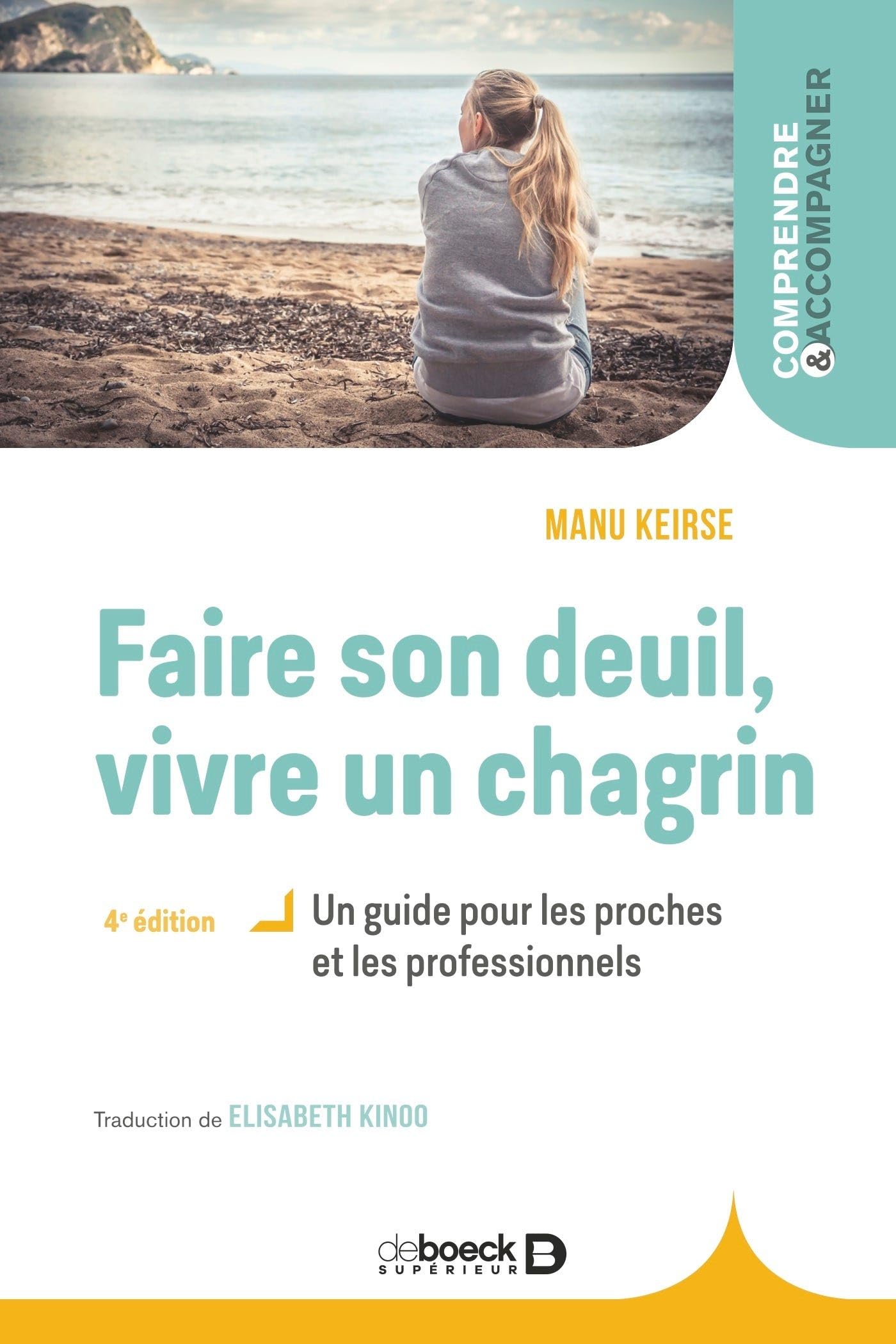 Faire son deuil, vivre un chagrin: Un guide pour les proches et les professionnels
