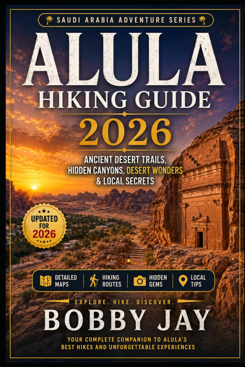 AlUla Hiking Guide 2026: Discover Saudi Arabia's Ancient Desert Trails, Hidden Canyons, Rock Formations, Scenic Walks & Outdoor Adventures (WanderWorld Hiking & Travel Guide Series)