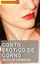 Um Conto Erótico de Corno: Para Mulheres Adultas