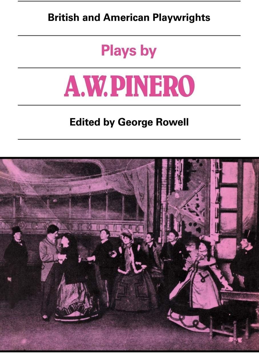 Plays by A. W. Pinero: The Schoolmistress, The Second Mrs Tanqueray, Trelawny of the 'Wells', The Thunderbolt