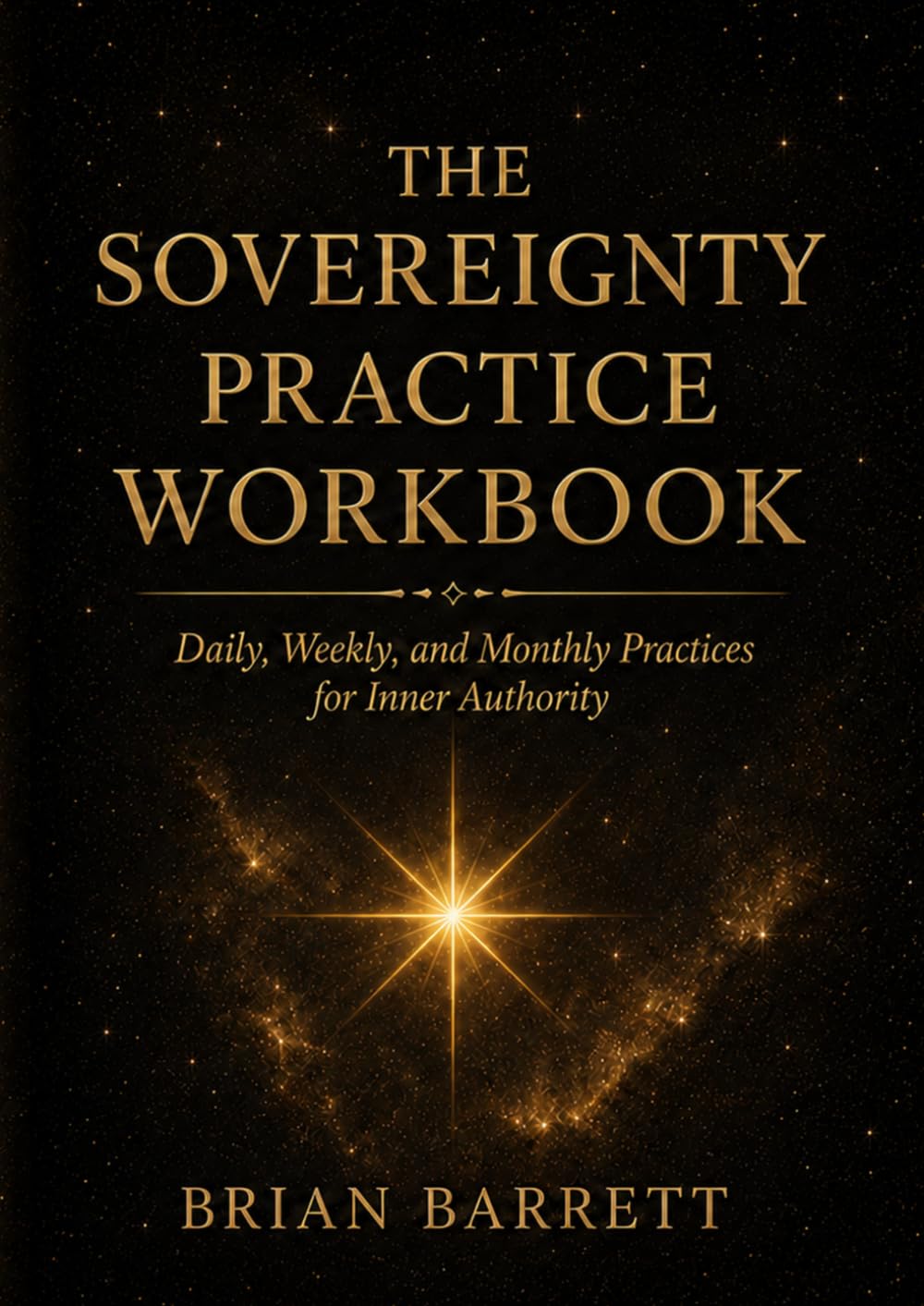 The Sovereignty Practice Workbook: Daily, Weekly, and Monthly Practices for Inner Authority (The Sovereign Self Companions and Workbooks)