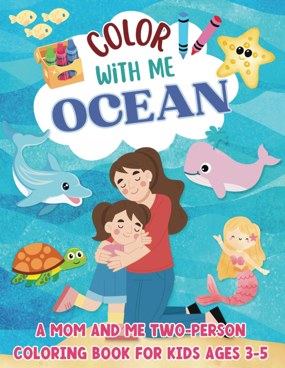 Color With Me Ocean: A Mom and Me Two-Person Coloring Book for Kids Ages 3-5