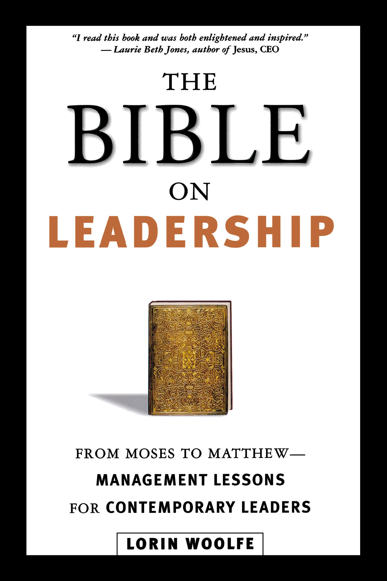 The Bible on Leadership: From Moses to Matthew -- Management Lessons for Contemporary Leaders