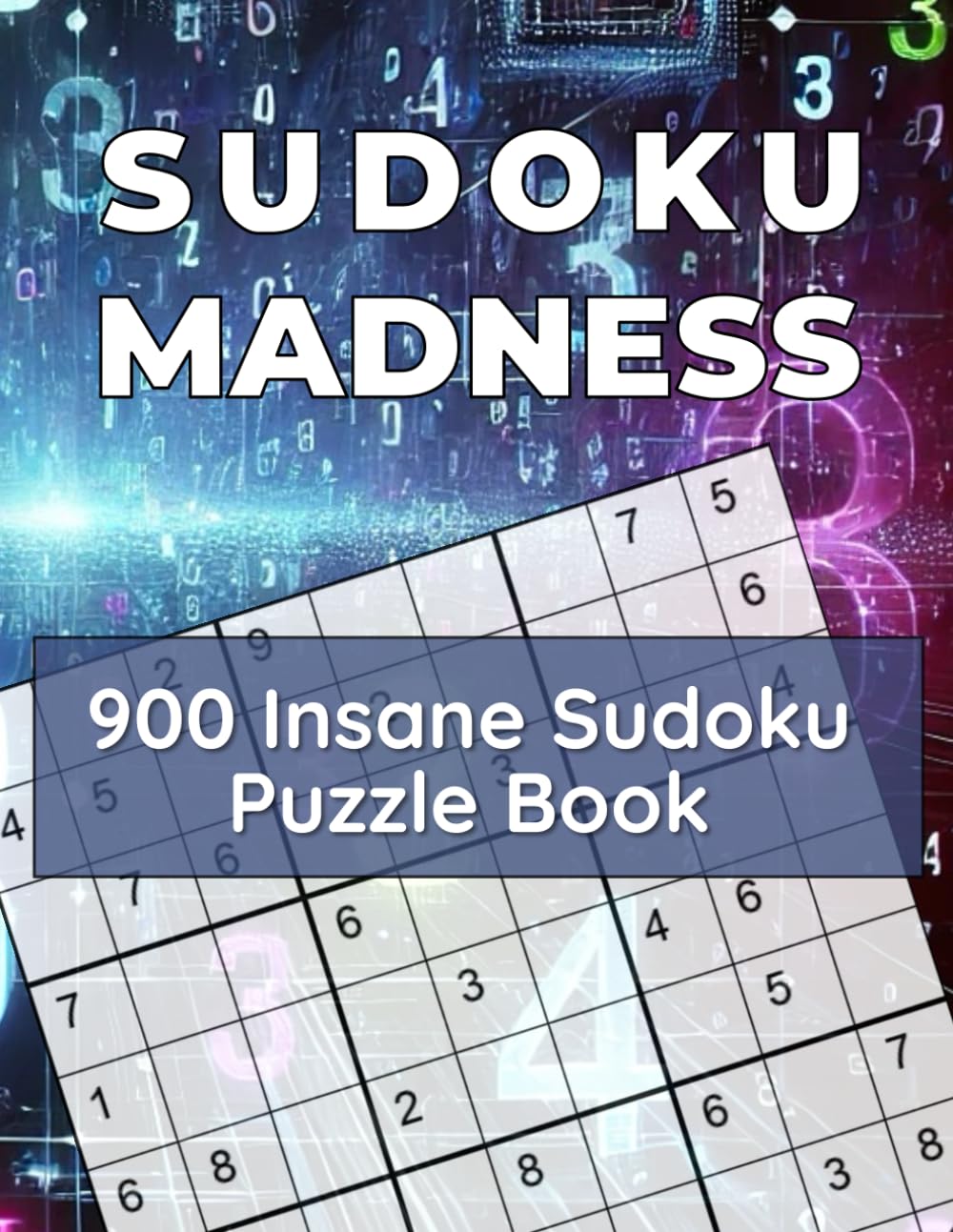 Sudoku Madness: 900 Insane Puzzles to Test Your Limits