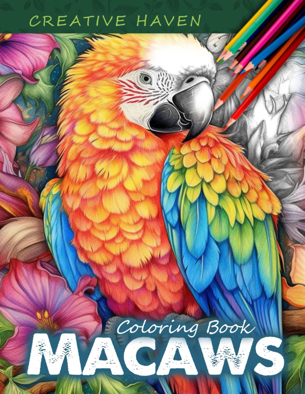 Creative Haven Macaws Coloring Book: Macaws Coloring Page, Vibrant Designs Celebrating the Beauty of Tropical Parrots