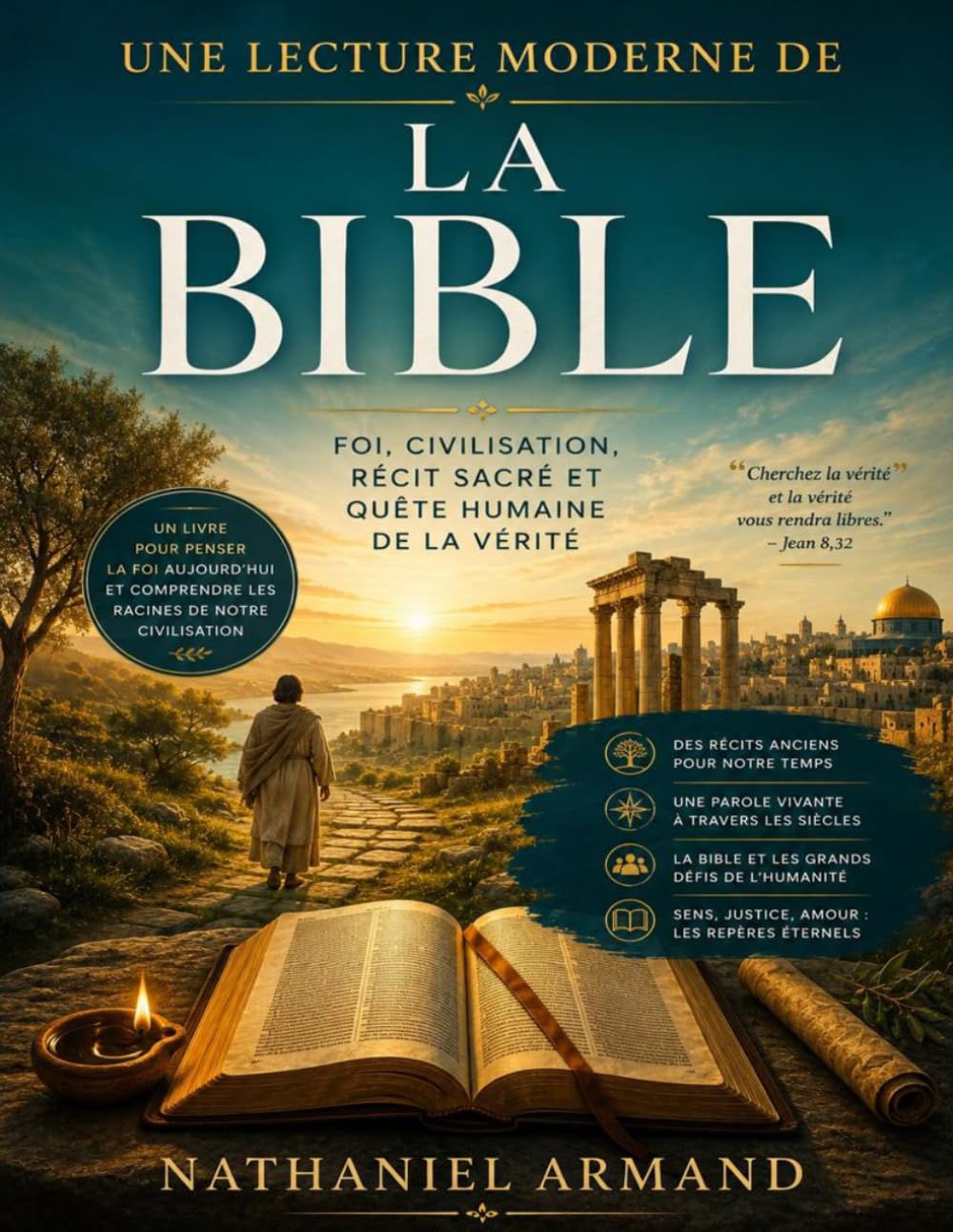 Une Lecture Moderne de La Bible: foi, civilisation, récit sacré et quête humaine de la vérité