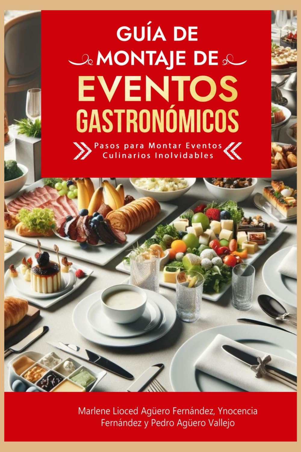 Guía de Montaje de Eventos Gastronómicos: Pasos para Montar Eventos Culinarios Inolvidables Cómo Organizar un Eventos Gastronómicos Guía Montaje Evento Culinario