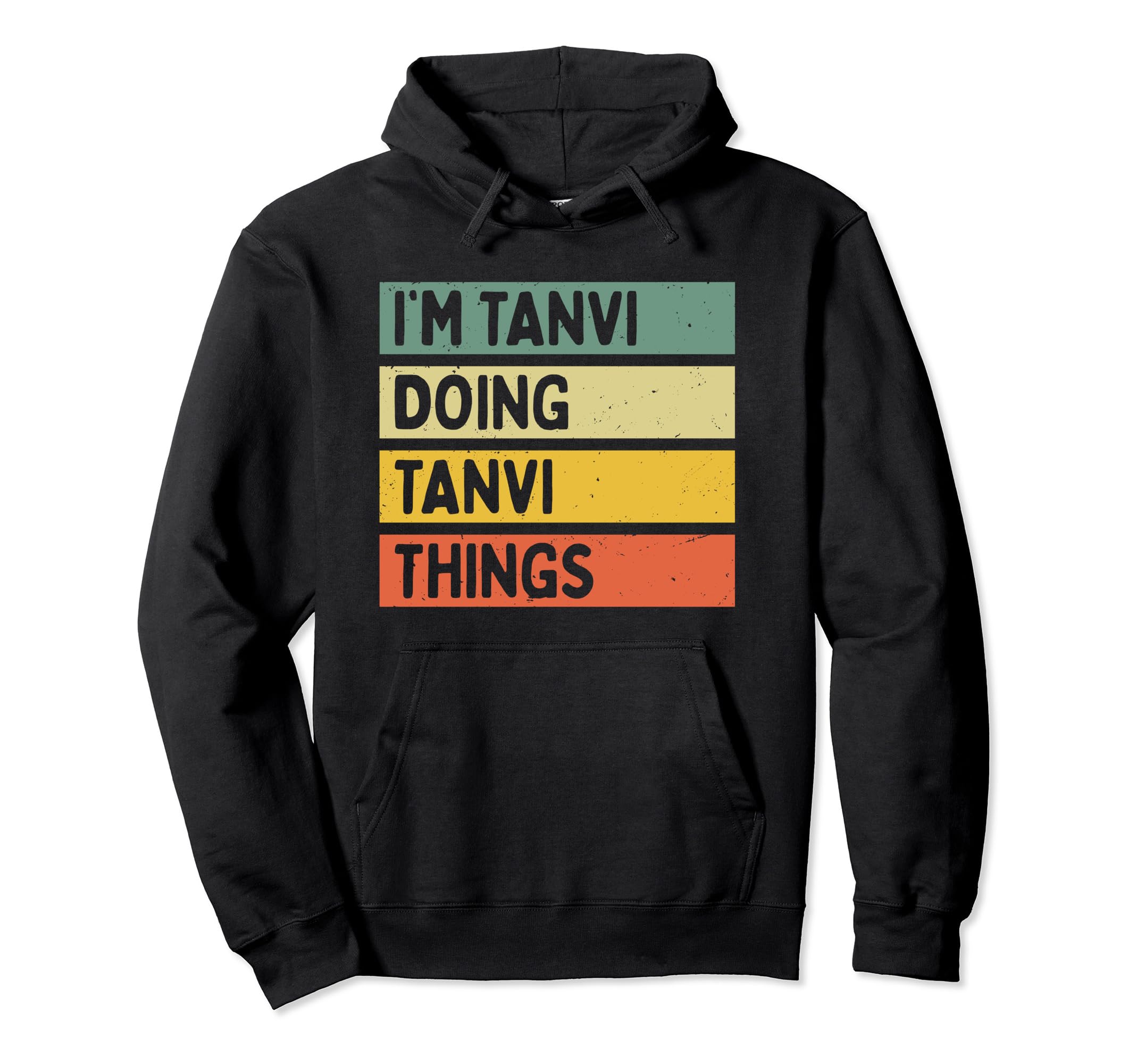 Personalized Gift Ideas TanviI'm Tanvi Doing Tanvi Things Funny Personalized Quote Pullover Hoodie