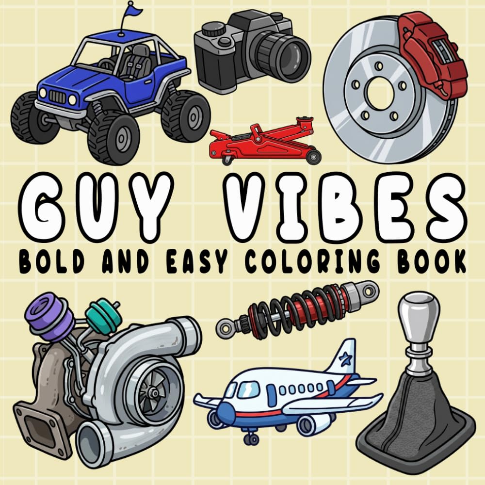 Guy Vibes: Coloring Book for Adults and Teens, Bold and Easy, Simple and Big Designs for Relaxation Featuring Cars, Sports, Outdoors, Gaming, and More