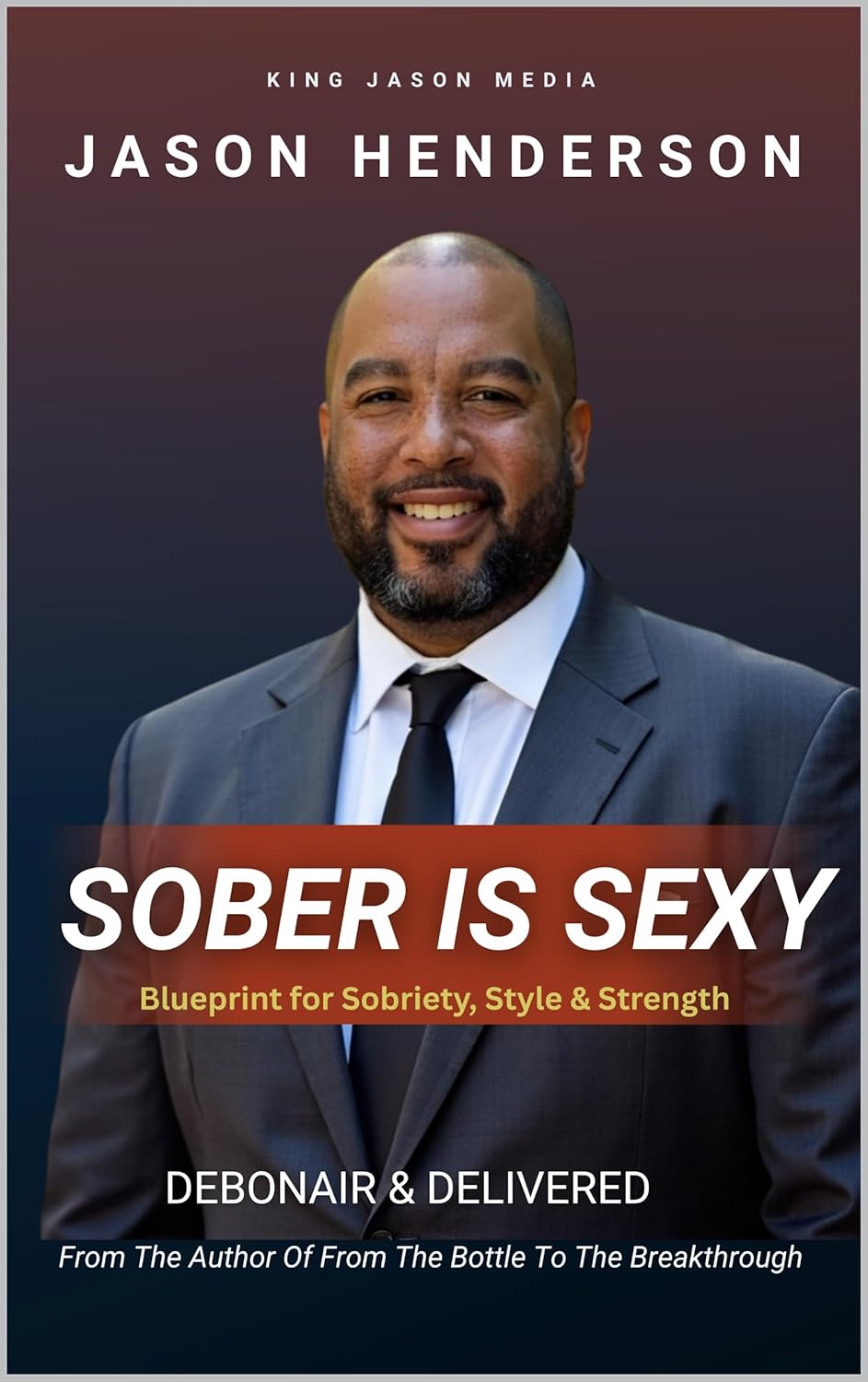 Sober Is Sexy : Blueprint for Sobriety, Style & Strength      Kindle Edition