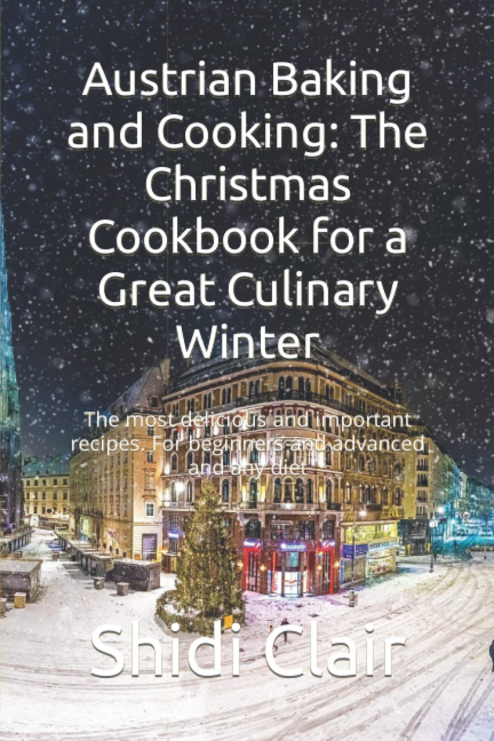 Austrian Baking and Cooking: The Christmas Cookbook for a Great Culinary Winter