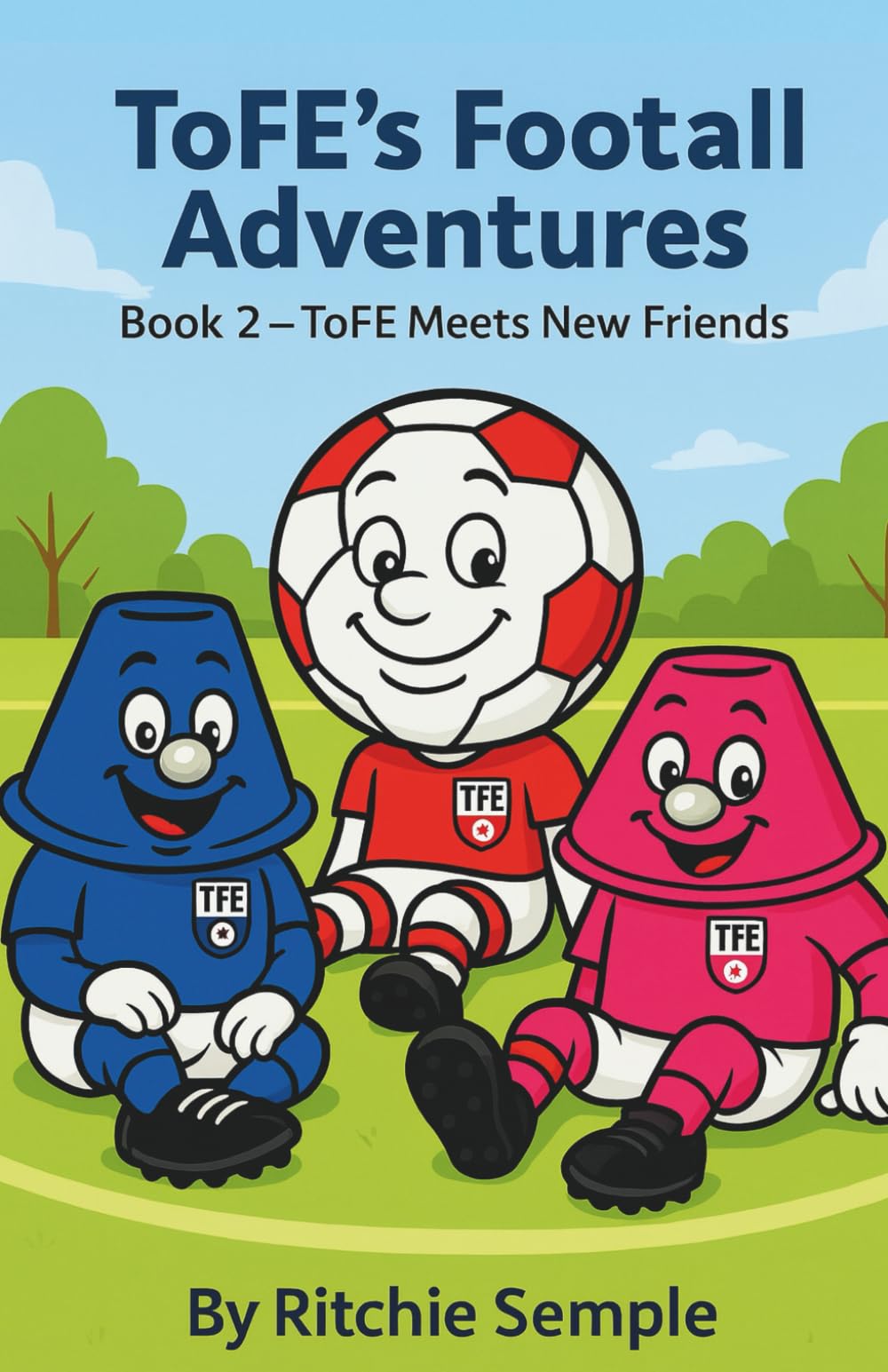 ToFE's Football Adventures: ToFE Meets New Friends: Teaching kindness, teamwork & confidence through football
