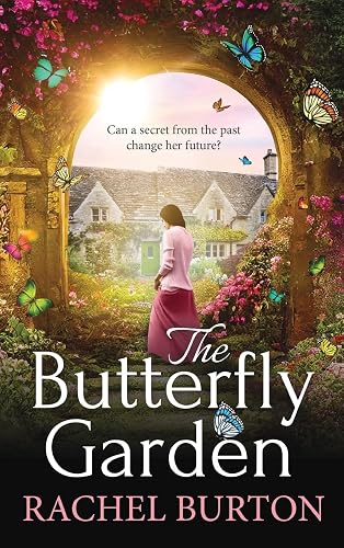 The Butterfly Garden: A BRAND NEW heartbreaking historical read from Rachel Burton for 2024