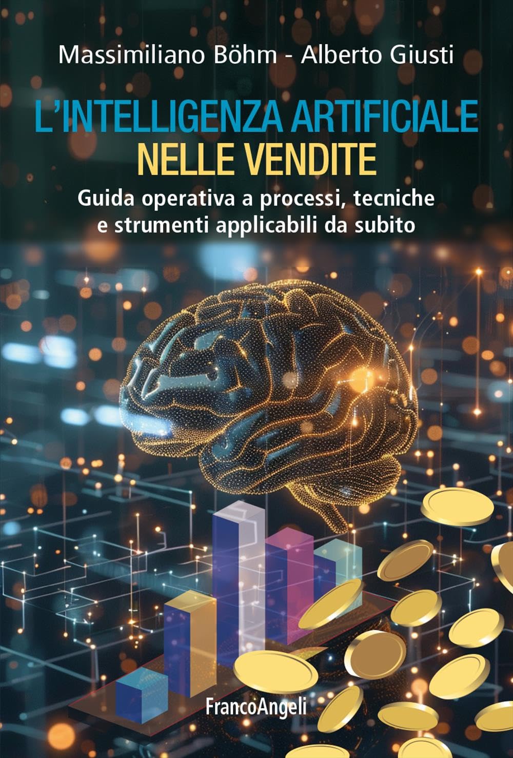 L'intelligenza artificiale nelle vendite. Guida operativa a processi, tecniche e strumenti applicabili da subito (Manuali)