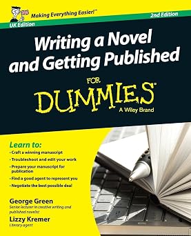 Writing a Novel and Getting Published For Dummies UK For Dummies Series