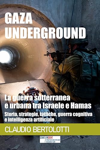 Gaza Underground: la guerra sotterranea e urbana tra Israele e Hamas: Storia, strategie, tattiche, guerra cognitiva e intelligenza artificiale: 10
