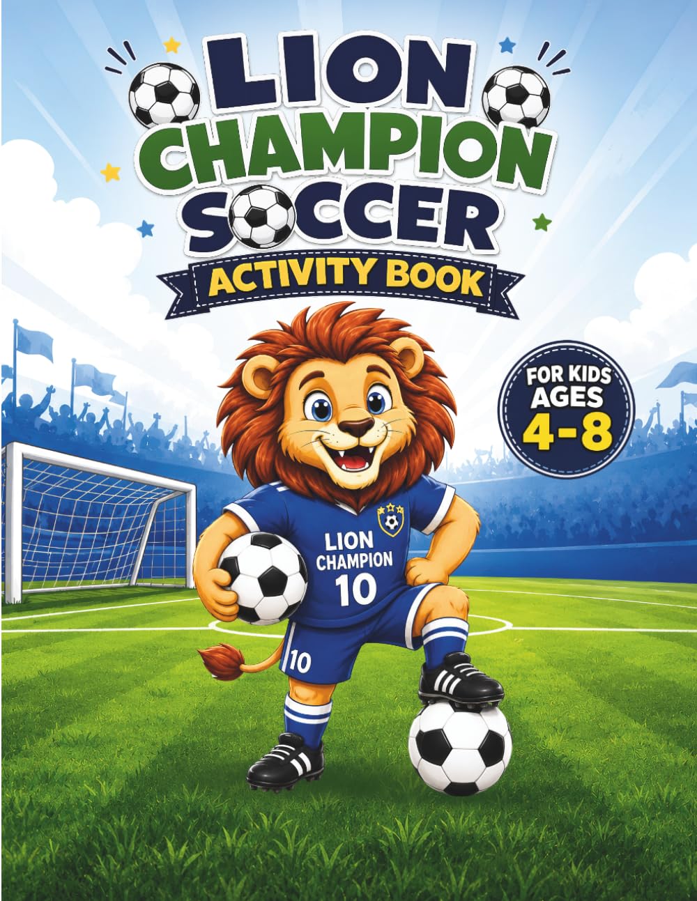 Lion Champion Soccer Activity Book for Kids Ages 4-8: Mazes, Spot the Difference, Word Search, Word Scramble, Coloring Pages and Fun Football Challenges for Young Soccer Fans