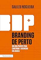 Branding de perto: Um guia prático para construir e gerenciar a sua marca