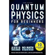 Quantum Physics for Beginners Unveiling the Secrets of Reality. No Equations. No Math. No Jargon. Learn through Experiments. Explore Your Mind, Your Dreams, and the Quantum World Within.