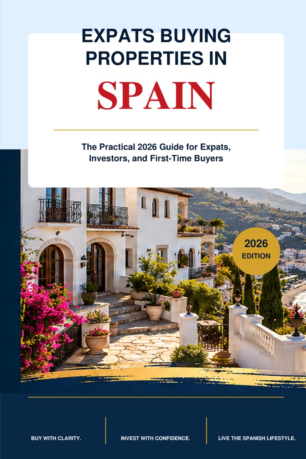 EXPATS BUYING PROPERTIES IN SPAIN: The Practical 2026 Guide for Expats, Investors, and First-Time Buyers