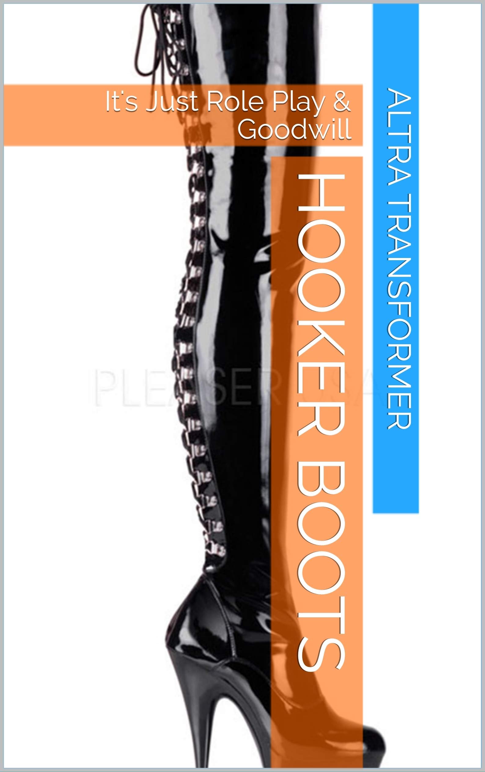 Hooker Boots: It's Just Role Play & Goodwill Kindle Edition