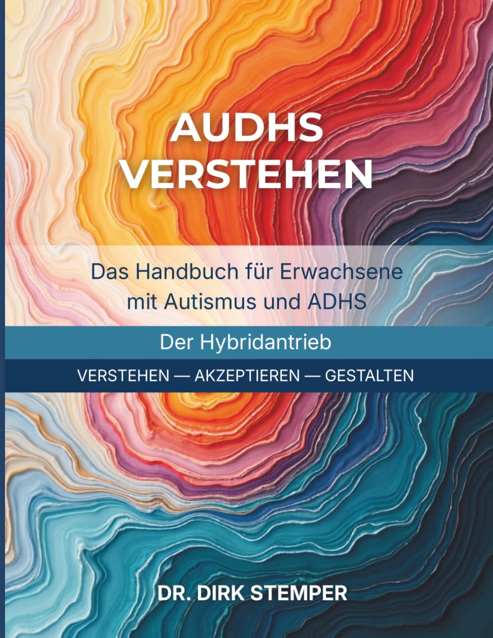 AUDHS VERSTEHEN: Band 1, Das Handbuch für Erwachsene mit Autismus und ADHS – Der Hybridantrieb (Neurodivergenz – Basisarbeitsbücher)