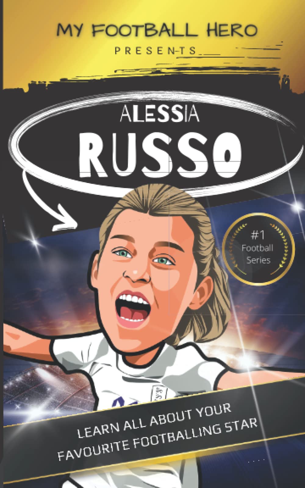 My Football Hero: Alessia Russo Biography for Kids: Learn all about your favourite footballing hero (My Football Hero - Football Biographies for Kids)