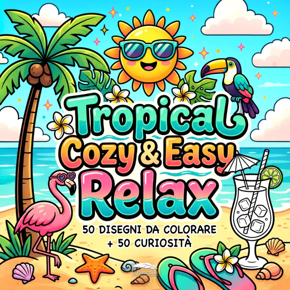 Tropical Cozy & Easy Relax — 50 Disegni da colorare per l’estate + 50 Curiosità: Libro da colorare per adulti antistress — Album facile e rilassante ... Art - Libri da Colorare Cozy e Rilassanti)