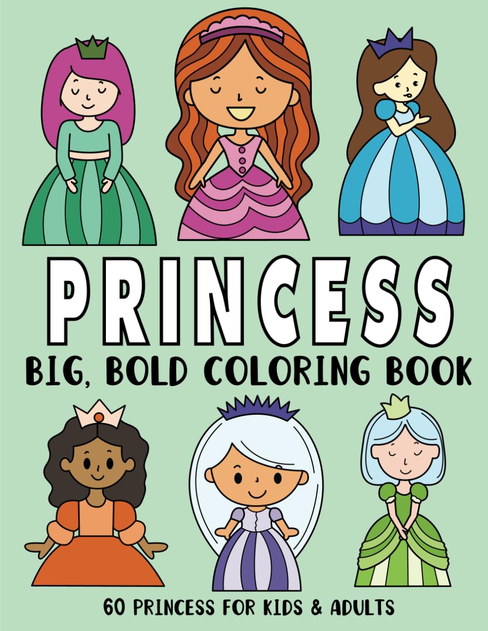 Princess Big and Bold Coloring Book: 60 Princess Designs for Adults and Kids