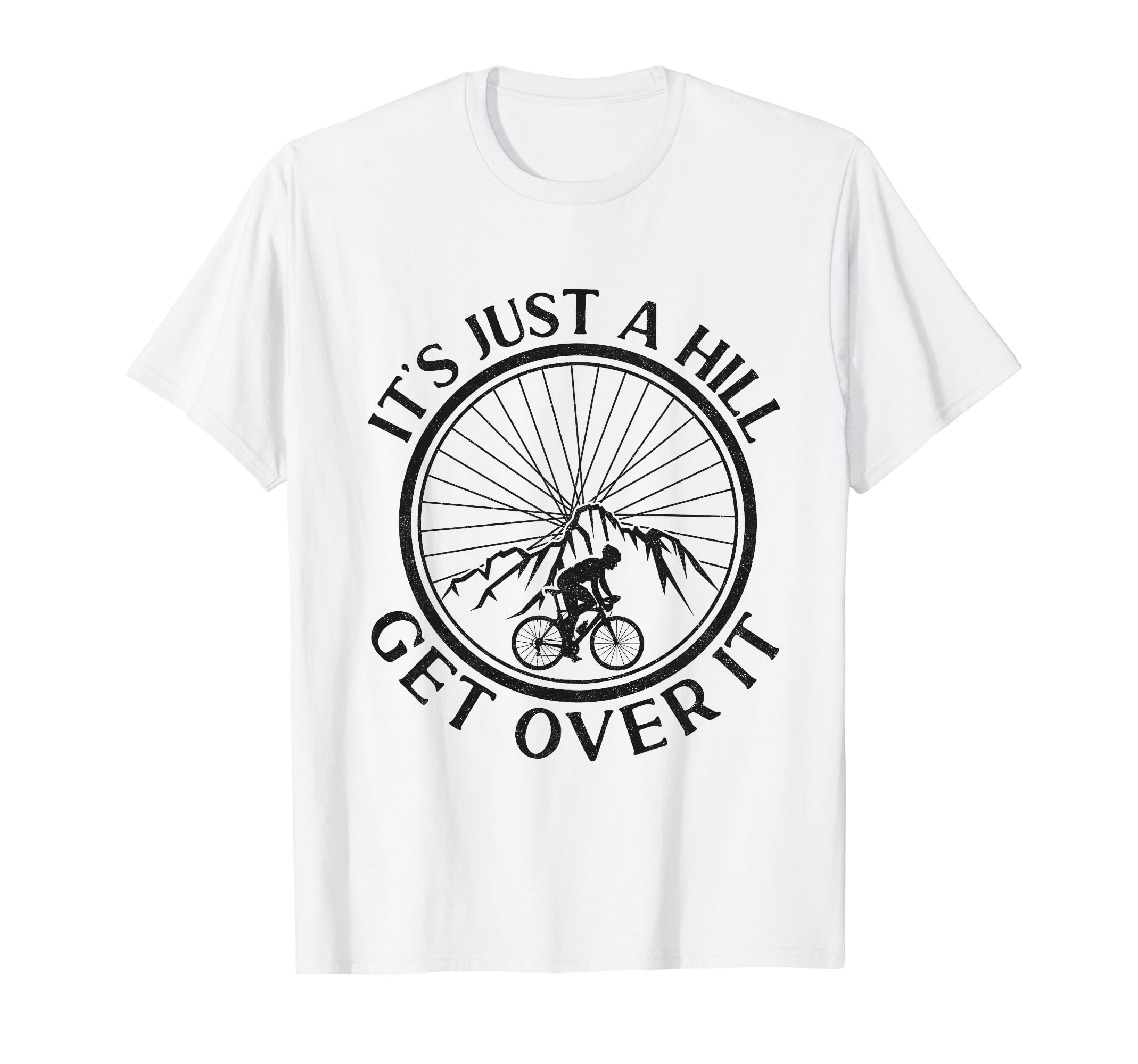Funny Road Bike Riding Cycling It's Just A Hill Get Over It T-Shirt