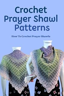 Crochet Prayer Shawl Patterns Book: Gorgeous Designs & How-To Guides by Valerie Mcginnis for Comforting Gifts