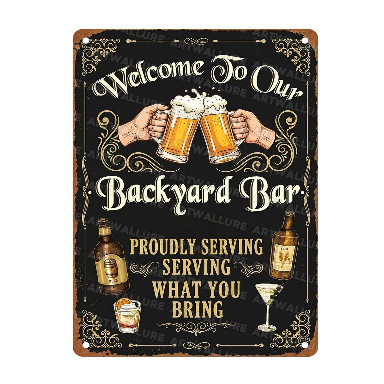 Bar Sign Metal Tin Sign Welcome To Our Backyard Bar Proudly Serving What You Bring Sign Family Friends Patio Backyard Garden Outdoor Kitchen 12x16Inch