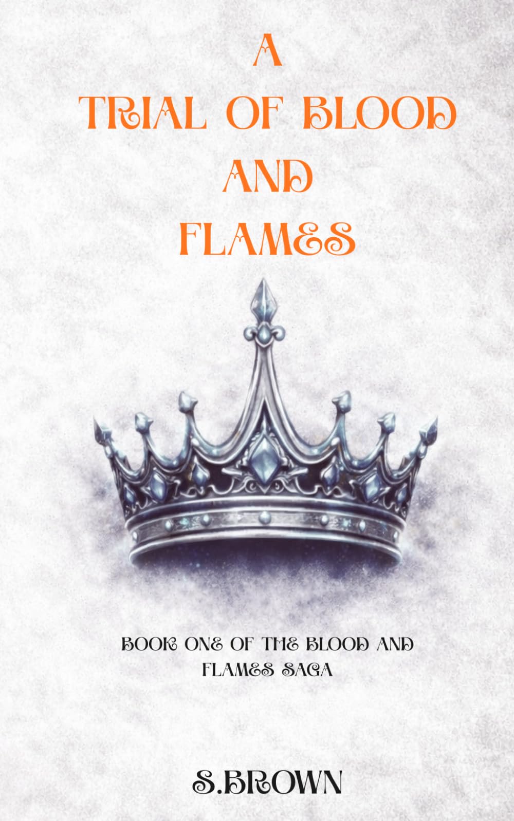 A Trial of Blood and Flames: Blood and Flames Saga