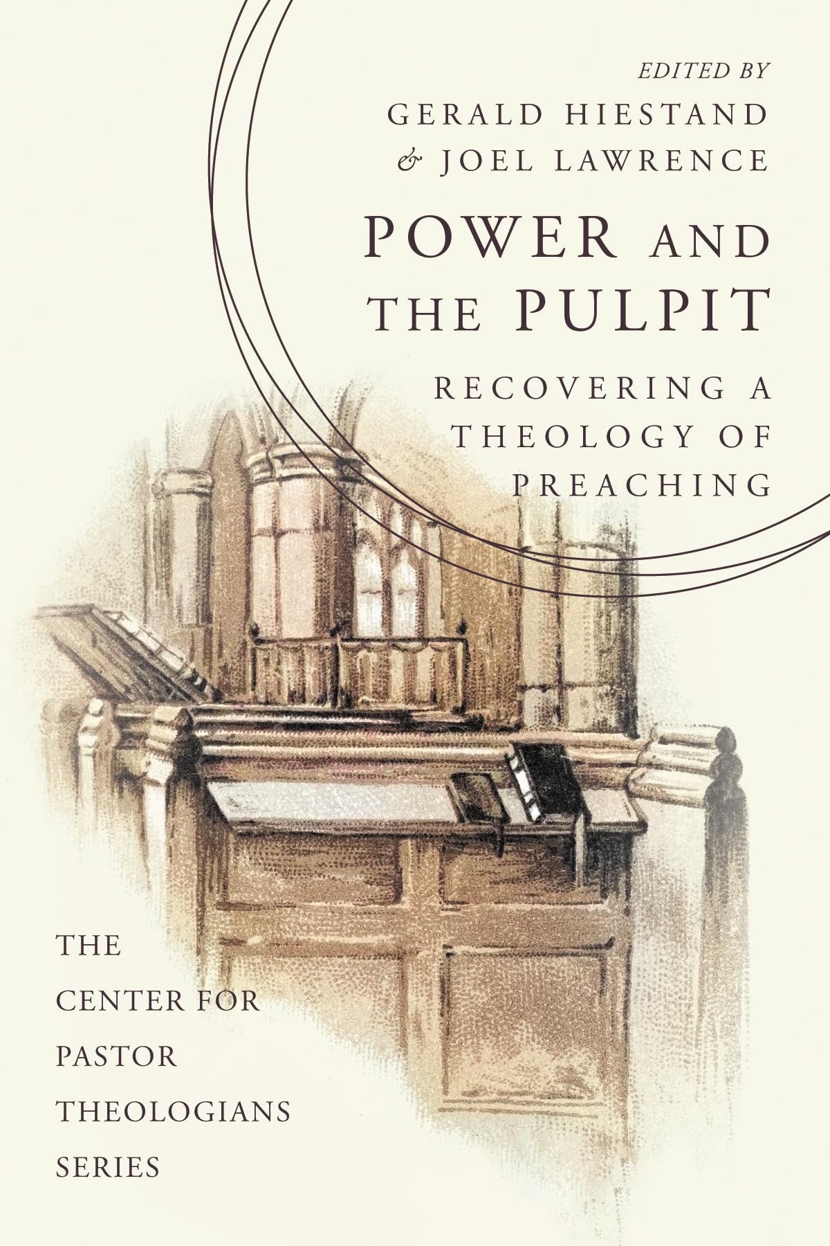 Power and the Pulpit: Recovering a Theology of Preaching (The Center for Pastor Theologians Series)