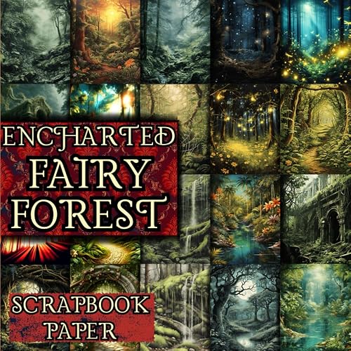 Encharted Fairy Forest Scrapbook Paper: Double-Sided Decorative Craft Papers For Wrapping, Junk Journals &amp; Mixed Media, Card Making And More