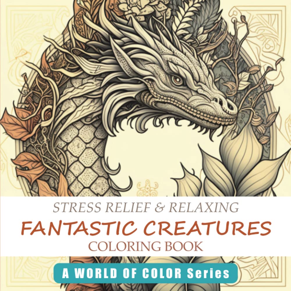 Fantastic Creatures Coloring Book - Stress relief & Relaxing: An Adult Coloring Book with lots of Fantastic Creatures to color! (Coloring Books "A World of Color")