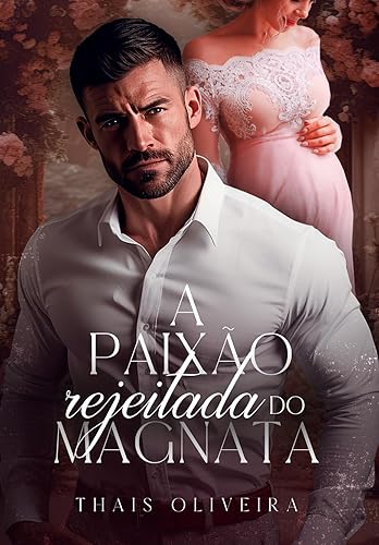 A paixão rejeitada do magnata (FORBIDDEN Livro 3)