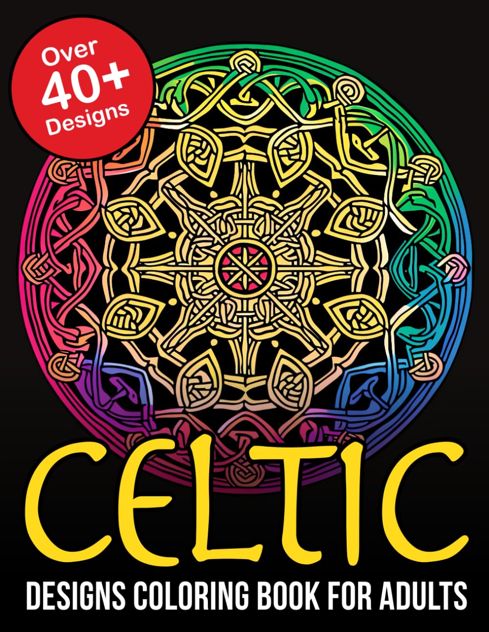 Celtic Designs Coloring Book For Adults: Embark on a Meditative Journey Through Time and Culture with Intricate Celtic Designs: A Coloring Adventure for Adults