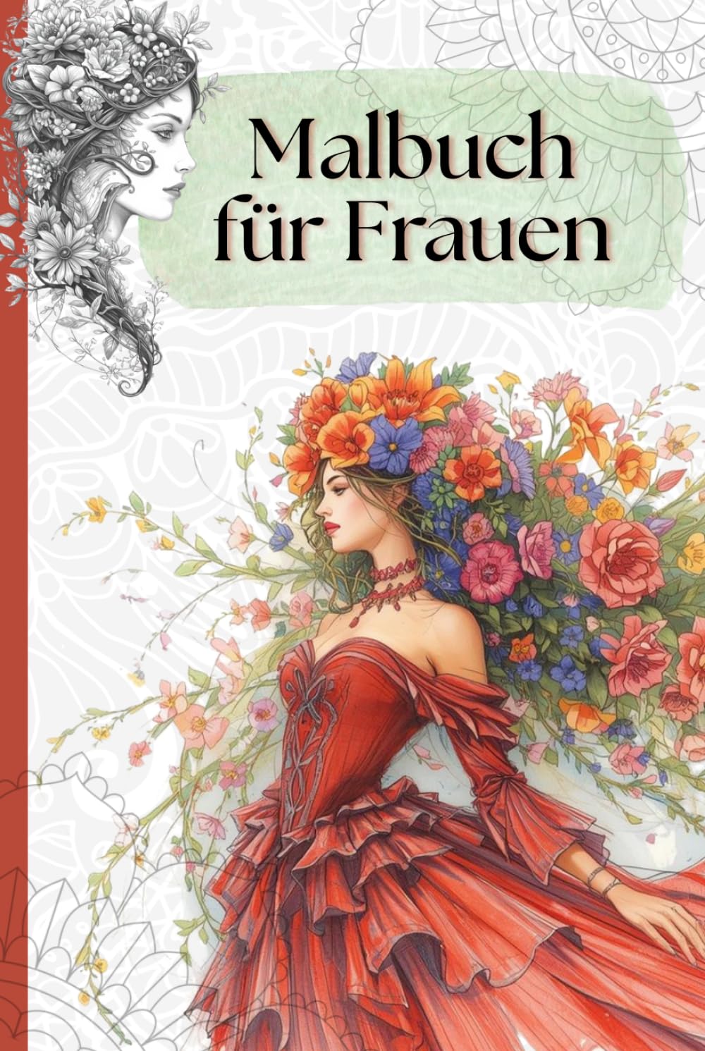 Malbuch für Frauen: Von Frauen für Frauen, 73 Motive sanfter Schönheit und Stärke, für Selbstliebe und Achtsamkeit.