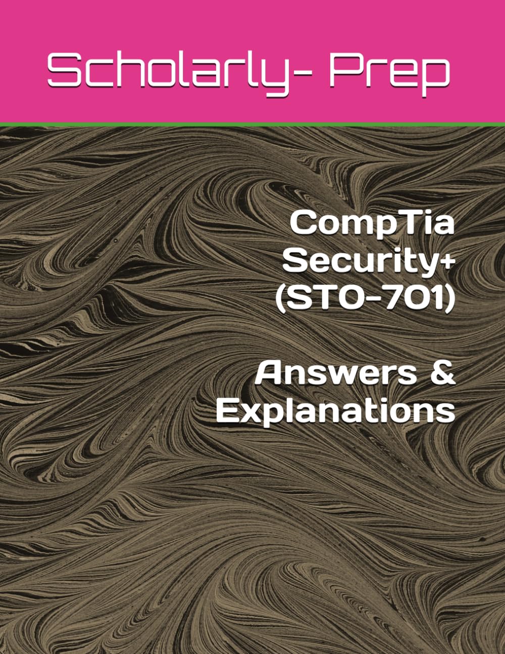 CompTia Security+ (ST0-701) Answers & Explanations (What Do You Know?)